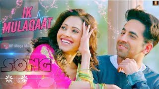 Ik Mulaqaat - Full Video || new Hindi Song || Ayushmann Khurrana | RP Mega Music