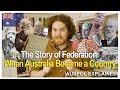 The Story of Federation: When Australia Became a Country | AUSPOL EXPLAINED