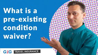 G1G Travel Insurance: Understanding the Pre-Existing Conditions Waiver 🧐