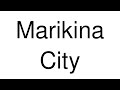 How to Pronounce Marikina City (Philippines)