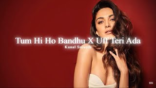 Tum Hi Ho Bandhu X Uff Teri Ada 💗(Slowed + Reverb) ~𝐊𝐮𝐧𝐚𝐥 𝐒𝐫𝐞𝐯𝐞𝐫𝐛
