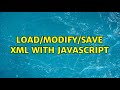 Load/Modify/Save XML with javascript