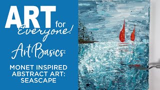 Art for Everyone - Art Basics - Monet Inspired Abstract Art: Seascape