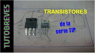 TutoBreve. #Transistores de la serie TIP