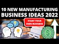 Top 10 New Manufacturing Business Ideas for 2022