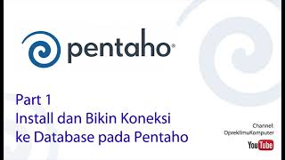 Pentaho - Part 1 | Install dan Bikin Koneksi ke Database pada Pentaho