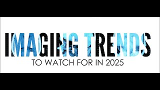 2025 Top Imaging Trends