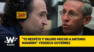 “Yo respeto y valoro mucho a Antonio Navarro”: Federico Gutiérrez