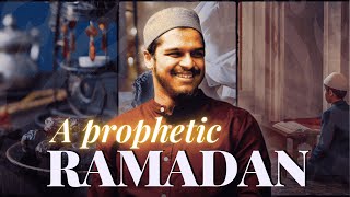 A Prophetic Ramadan | Ramadan Essential | Hisham Abu Yusuf