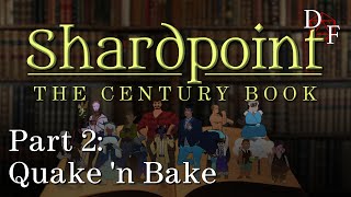 Shardpoint Academy: The Century Book Part 2 - Quake ’n Bake