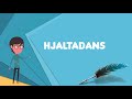 what is hjaltadans explain hjaltadans define hjaltadans meaning of hjaltadans