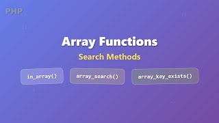 PHP Array Search Functions: in_array(), array_search(), array_key_exists()