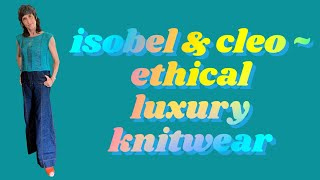 Investing In Ethical, Sustainable, Handmade Luxury Knitwear ~ Isobel \u0026 Cleo