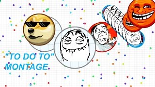 Agario Epic Montage / "TO DO TO" MONTAGE / Best Edit YET!