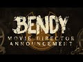 BENDY AND THE INK MACHINE - DIRECTOR ANNOUNCEMENT