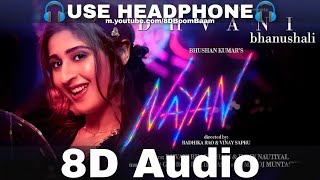 Nayan song (8D Audio) | Dhvani Bhanushali | Jubin Nautiyal | Nayan Ne Bandh Rakhine | HQ 3D Surround