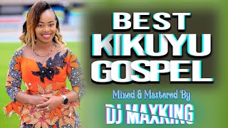 🔥 LATEST KIKUYU GOSPEL MIX 2025 | Wamona Meere,Sammy K,Phyllis Mbuthia,Tuhe Wetereri | DJ MAXKING.