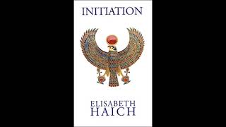 INITIATION BY ELISABETH HAICH AUDIOBOOK PART 2/3 (Chapters 22-35)