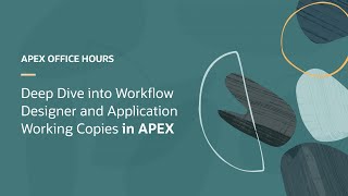 Deep Dive into Workflow Designer and Application Working Copies in APEX