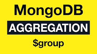 09 $group - MongoDB Aggregation Tutorial