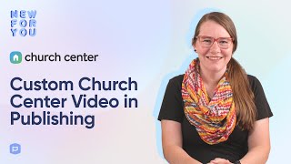 New For You: Make a Custom Church Center Video