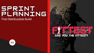 Sprint #6 Planning | Fittest | First Distributable Build