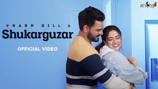 Shukarguzar | Prabh Gill | Oshin Brar | Latest Punjabi 2022 | New Punjabi Song 2022
