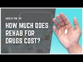 How Much Does Rehab For Drugs Cost?