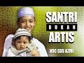 Santri Bukan Artis Voc Gus Azmi Feat Hendra Full Lyric Syubbanul Muslimin.