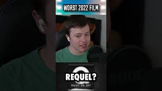 the WORST FILMS of 2022