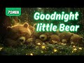 Goodnight, little Bear🌙🐻✨ | Soothing bedtime stories and relaxing melodies for babies and toddlers