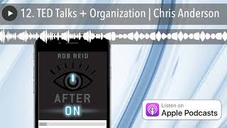 12. TED Talks + Organization | Chris Anderson