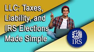 LLC: Taxes, Liability, and IRS Elections Made Simple