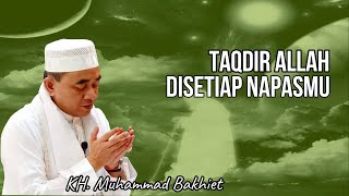 GURU BAKHIET - TAQDIR ALLAH DISETIAP NAPASMU ll RIDHO PADA KETETAPAN ALLAH