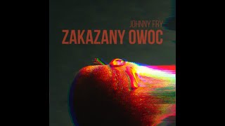 Johnny Fry - Zakazany Owoc (Official Audio)