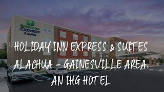 Holiday Inn Express \u0026 Suites Alachua - Gainesville Area, an IHG Hotel Review - Alachua , United Stat