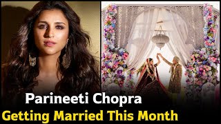 Parineeti Chopra is Getting Married This Month ?