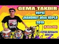 GEMA TAKBIR versi JHANDHUT plus KOPLO 2019 | COVER KENDANG KIDAL UNIK CAK BENI