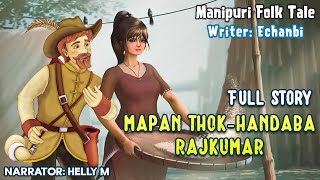 Mapan Thok-handaba Rajkumar Full Story || Manipuri Folk tale || Echanbi✍️ ||  Helly Maisnam🎤