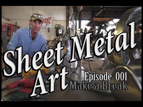 Sheet Metal Art For Beginners, Ep 1 Make a Break Sheet Metal Art For Beginners, Ep 1 Make a Break
