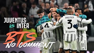 Behind The Scenes Juventus 2-0 Inter | No Comment