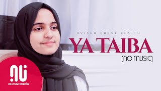 Download Lagu Ya Taiba Latest NO MUSIC Version Ayisha Abdul Basi... MP3 Gratis