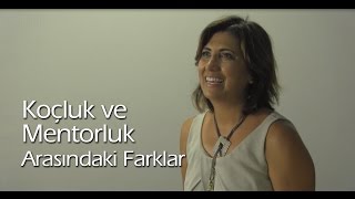 Birbirine çok karışan iki kavram : Koçluk ve Mentorluk