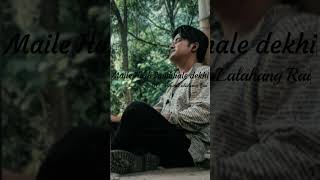 Maile Hosh samhale Dekhi Original song by: Aswin Lalahang Rai