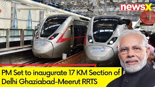 PM Set to inagurate 17 KM Section | Delhi Ghaziabad-Meerut RRTS | NewsX