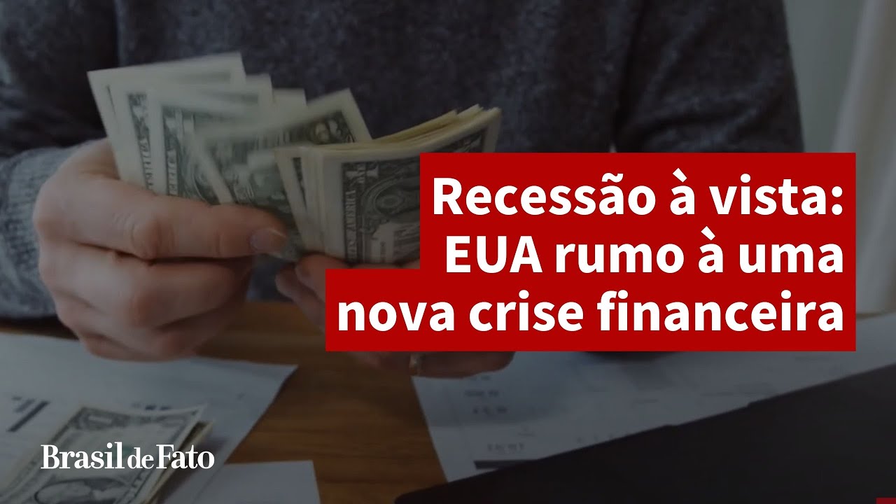 Recessão à Vista: EUA Rumo à Uma Nova Crise Financeira - YouTube