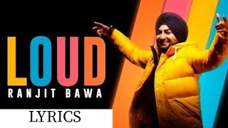 Loud (Lyrics) Ranjit Bawa | Desi Crew | New Punjabi Songs | Latest Punjabi Songs 2021