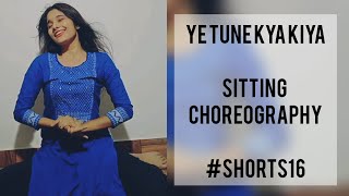 Ye Tune Kya Kiya | Sitting Choreography | Dance | shortvideo | akshay kumar & Sonakshi Sinha
