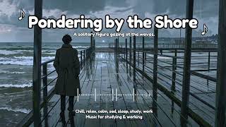 Pondering by the Shore: Reflective Melodies of the Ocean's Embrace 🎶🌊✨