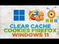 How to Clear Cache and Cookies in Firefox on Windows 11